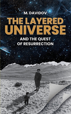 The Layered Universe And The Quest Of Resurrection - Davidov, M