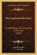 The Layman's Breviary: Or Meditations for Every Day in the Year (1867)