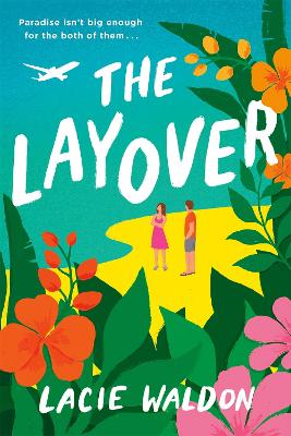 The Layover: the perfect laugh-out-loud romcom to escape with this summer - Waldon, Lacie