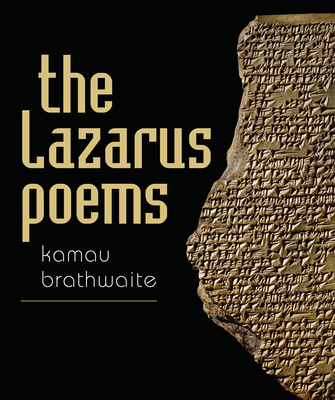The Lazarus Poems - Brathwaite, Kamau