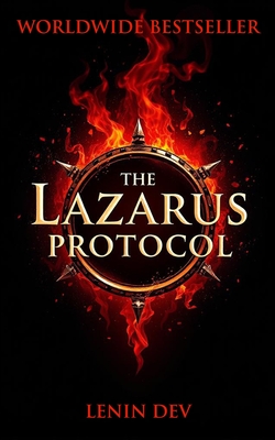 The Lazarus Protocol: A Conspiracy Thriller of Resurrection, Forbidden Science, and the Secret War for Immortality - Dev, Lenin