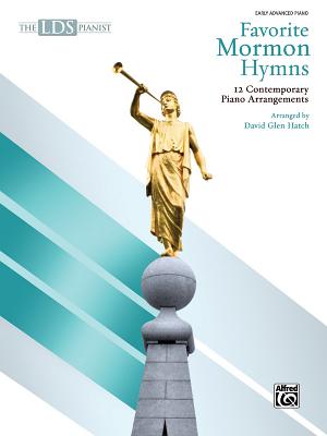 The Lds Pianist -- Favorite Mormon Hymns: 12 Contemporary Piano Arrangements - Hatch, David