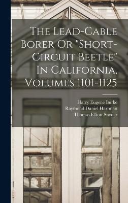 The Lead-cable Borer Or "short-circuit Beetle" In California, Volumes 1101-1125 - Burke, Harry Eugene, and Raymond Daniel Hartman (Creator), and Thomas Elliott Snyder (Creator)