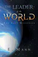 The Leader of the World: The Last Messenger