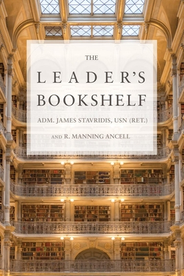 The Leader's Bookshelf - Stavridis, James G, and Ancell, Robert M