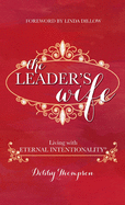 The Leader's Wife: Living with Eternal Intentionality(R)