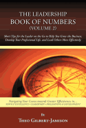 The Leadership Book of Numbers, Volume 2: Short Tips for the Leader on the Go to Help You Grow the Business, Develop Your Professional Life, and Lead