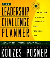 The Leadership Challenge Planner: An Action Guide to Achieving Your Personal Best