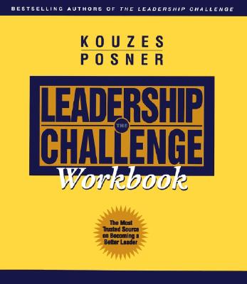 The Leadership Challenge Workbook - Kouzes, James M, and Posner, Barry Z, Ph.D.