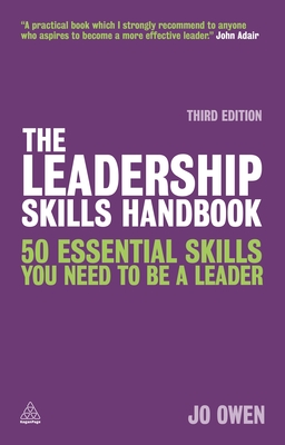 The Leadership Skills Handbook: 50 Essential Skills You Need to be a Leader - Owen, Jo