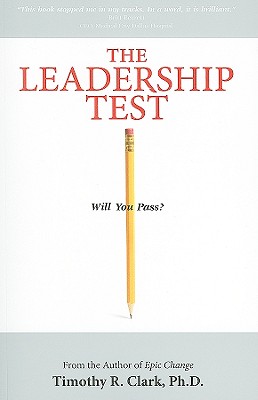 The Leadership Test: Will You Pass? - Clark, Timothy R