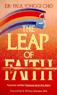 The Leap of Faith - Cho, Paul Yonggi, and Cho, David Yonggi, Pastor, and Manzano, R Whitney (Designer)