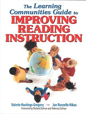 The Learning Communities Guide to Improving Reading Instruction - Gregory, Valerie Hastings, and Rozzelle, M Jan