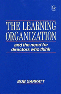 The Learning Organization: And the Need for Directors Who Think - Garratt, Bob