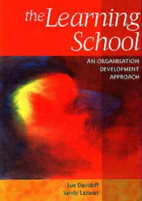 The Learning School: An Organizational Development Approach - Davidoff, S., and Lazarus, S.