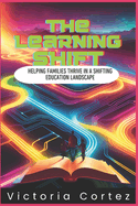 The Learning Shift: Helping Families Thrive in a Shifting Education Landscape