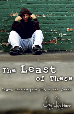 The Least of These: Lessons Learned from Kids on the Street - Ruthruff, Ron