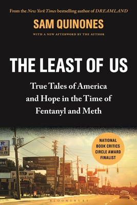 The Least of Us: True Tales of America and Hope in the Time of Fentanyl and Meth - Quinones, Sam