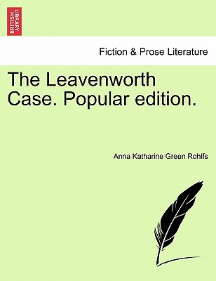 The Leavenworth Case. Popular Edition. - Green Rohlfs, Anna Katharine