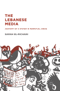 The Lebanese Media: Anatomy of a System in Perpetual Crisis