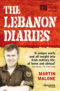 The Lebanon Diaries: An Irish Soldier's Story - Malone, Martin