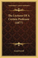 The Lectures of a Certain Professor (1877)