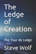 The Ledge of Creation: The Tour de Ledge