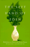 The Left Hand of Eden: Meditations on Nature and Human Nature