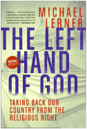 The Left Hand of God: Healing America's Political and Spiritual Crisis - Lerner, Michael