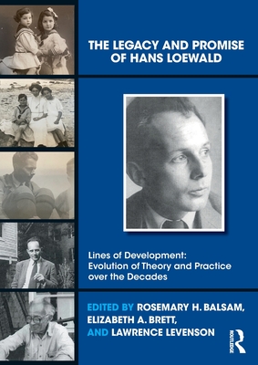 The Legacy and Promise of Hans Loewald - Balsam, Rosemary H (Editor), and Brett, Elizabeth A (Editor), and Levenson, Lawrence (Editor)