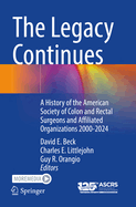 The Legacy Continues: A History of the American Society of Colon and Rectal Surgeons and Affiliated Organizations 2000-2024