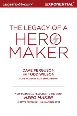 The Legacy of a Hero Maker: A Supplemental Resource to the Book Hero Maker - Wilson, Todd, and Ferguson, Dave