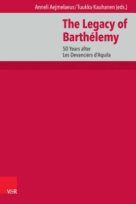 The Legacy of Barthelemy: 50 Years After Les Devanciers d'Aquila - Aejmelaeus, Anneli (Editor), and Kauhanen, Tuukka (Editor)