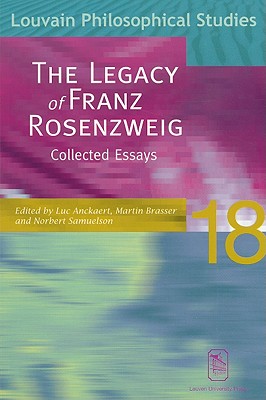 The Legacy of Franz Rosenzweig: Collected Essays - Anckaert, Luc (Editor), and Brasser, Martin (Editor), and Samuelson, Norbert M (Editor)