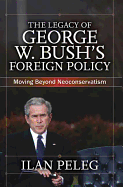 The Legacy of George W. Bush's Foreign Policy: Moving Beyond Neoconservatism
