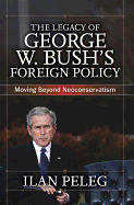 The Legacy of George W. Bush's Foreign Policy: Moving beyond Neoconservatism