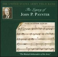 The Legacy of John P. Paynter - United States Army Field Band