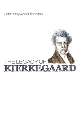 The Legacy of Kierkegaard - Heywood Thomas, John