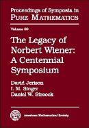 The Legacy of Norbert Wiener: A Centennial Symposium in Honor of the 100th Anniversary of Norbert Wiener's Birth, October 8-14, 1994, Massachusetts Institute of Technology, Cambridge, Massachusetts