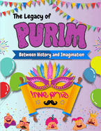 The Legacy of Purim: Between History and Imagination