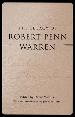 The Legacy of Robert Penn Warren - Madden, David (Editor), and Justus, James H (Introduction by)