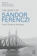 The Legacy of Sandor Ferenczi: From ghost to ancestor