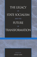 The Legacy of State Socialism and the Future of Transformation