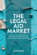 The Legal Aid Market: Challenges for Publicly Funded Immigration and Asylum Legal Representation