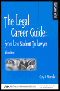 The Legal Career Guide, 4th Edition: From Law Student to Lawyer - Munneke, Gary A