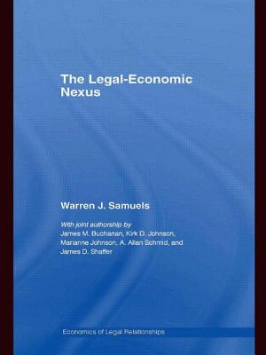 The Legal-Economic Nexus: Fundamental Processes - Samuels, Warren