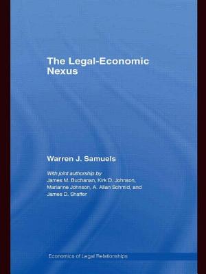 The Legal-Economic Nexus: Fundamental Processes - Samuels, Warren J