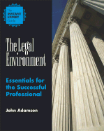 The Legal Environment: Essentials for the Successful Professional - Adamson, John