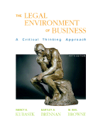 The Legal Environment of Business: A Critical Thinking Approach - Kubasek, Nancy K, and Brennan, Bartley A, and Browne, M Neil