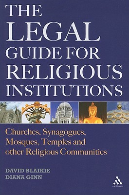 The Legal Guide for Religious Institutions: Churches, Synagogues, Mosques, Temples and Other Religious Communities - Blaikie, David, and Ginn, Diana